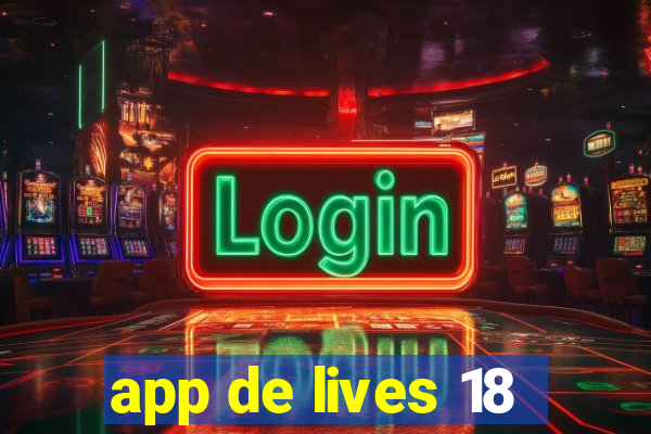 app de lives 18
